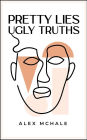 Pretty Lies / Ugly Truths