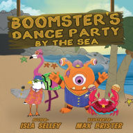Title: Boomster's Dance Party by the Sea, Author: Isla Selley