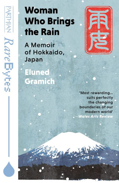 Woman Who Brings the Rain: A Memoir of Hokkaido, Japan