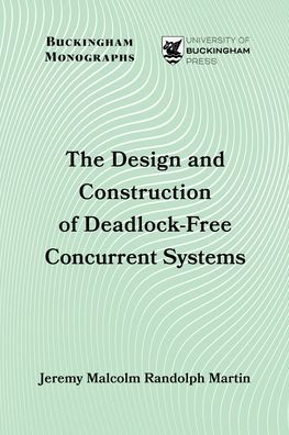 The Design and Construction of Deadlock-Free Concurrent Systems