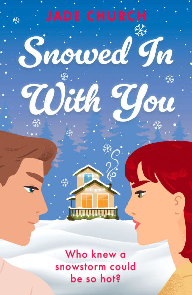 Snowed in With You: Who knew a snowstorm could be so hot?