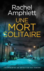 Kindle downloading books Une mort solitaire 9781917166379 iBook