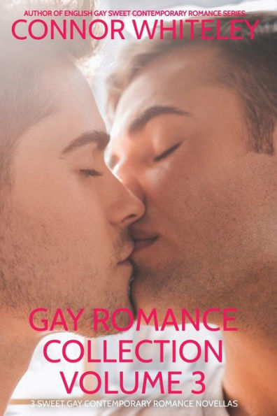 Gay Romance Collection Volume 3: 3 Sweet Contemporary Novellas