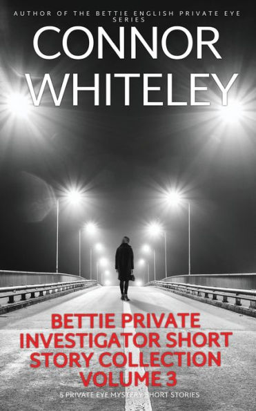 Bettie Private Investigator Short Story Collection Volume 3: 5 Private Eye Mystery Short Stories