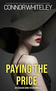 Title: Paying The Price: An Assassin Crime Fiction Novella, Author: Connor Whiteley