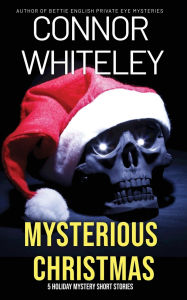 Title: Mysterious Christmas: 5 Holiday Mystery Short Stories, Author: Connor Whiteley