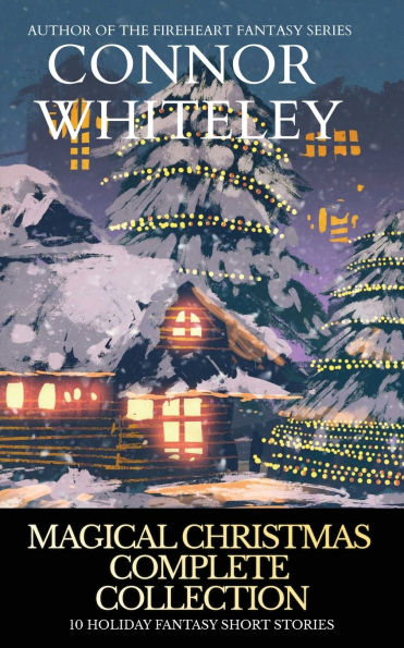 Magical Christmas Complete Collection: 10 Holiday Fantasy Short Stories