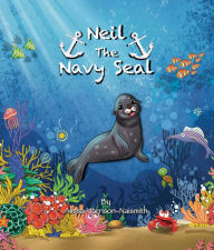 Title: Neil the Navy Seal, Author: Alissa Harrison-Naismith