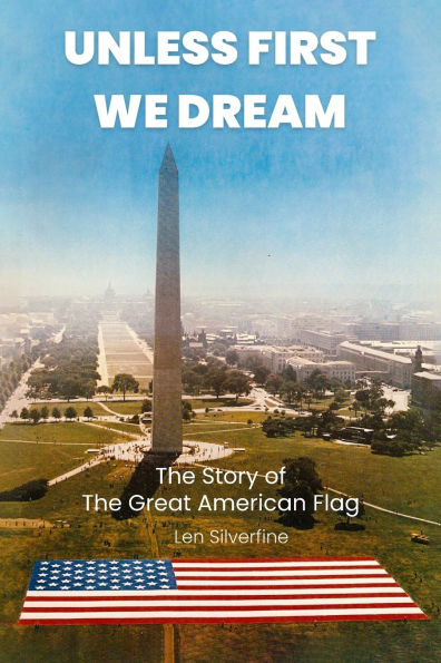 Unless First We Dream: The Story of Great American Flag