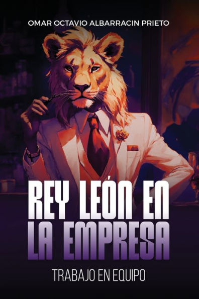 Rey leï¿½n en la empresa: Trabajo en equipo