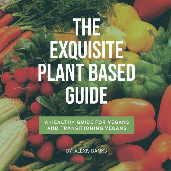 The Exquisite Plant Based Guide