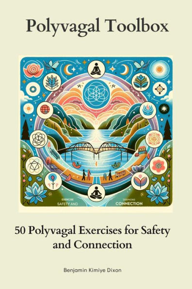 Polyvagal Toolbox: 50 Polyvagal Exercises for Safety and Connection