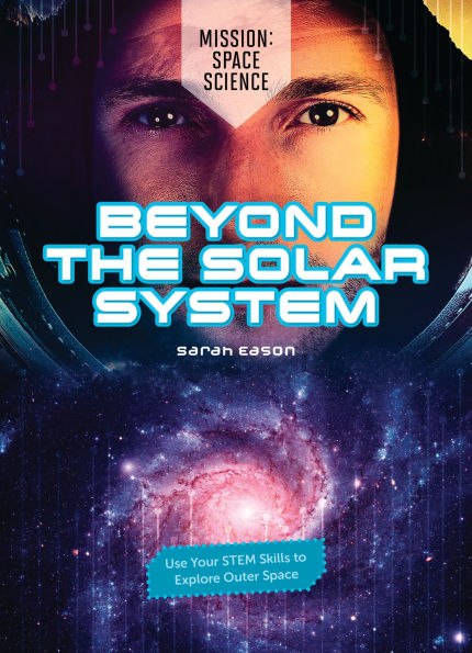 Beyond the Solar System: Use Your STEM Skills to Explore Outer Space