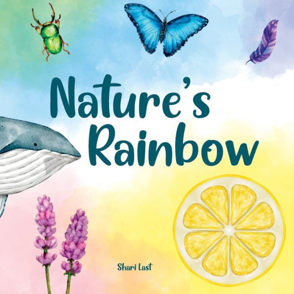Nature's Rainbow: Explore the beauty of nature colour by colour in this rhyming book for children about animals, plants, and minerals