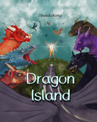 Title: Dragon Island: An epic adventure tale filled with unique and imaginative illustrations that showcase a hero boy, dragons, fairies, and other mythical creatures, Author: Zinaida Kirko