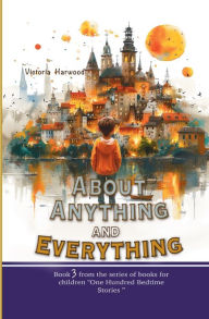 Title: About Anything and Everything: Book 3, Author: Victoria Harwood