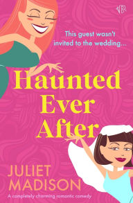 Title: Haunted Ever After, Author: Juliet Madison