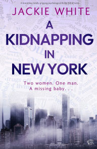 Title: A Kidnapping In New York, Author: Jackie White