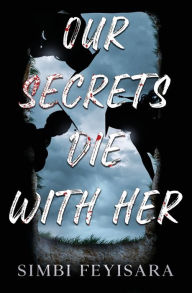 Title: Our Secrets Die With Her, Author: Feyisara