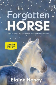 Title: The Forgotten Horse - Book 1 in the Connemara Horse Adventure Series LARGE PRINT, Author: Elaine Heney