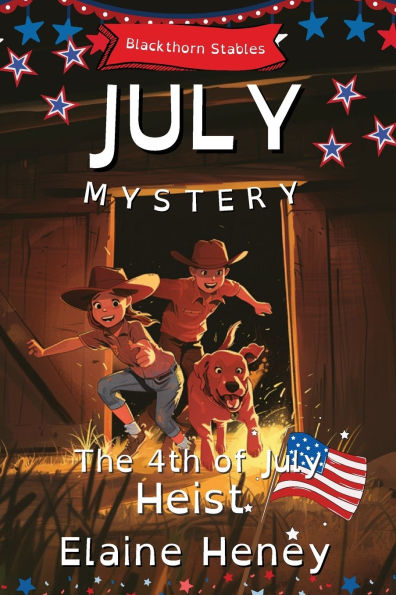 The 4th of July Heist Blackthorn Stables July Mystery - Dyslexia Friendly
