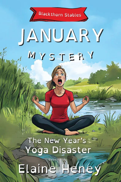 The New Year's Yoga Disaster Blackthorn Stables January Mystery - Dyslexia Friendly