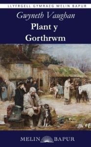 Title: Plant y Gorthrwm, Author: Gwyneth Vaughan