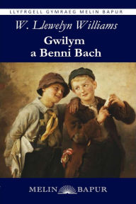 Title: Gwilym a Benni Bach (eLyfr), Author: William Llewelyn Williams