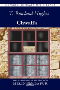 Title: Chwalfa (eLyfr), Author: T. Rowland Hughes