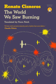 Books google free downloads The World We Saw Burning by Renato Cisneros, Fionn Petch PDB CHM PDF