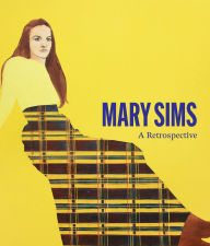 Title: Mary Sims: A Retrospective, Author: Marina Pacini