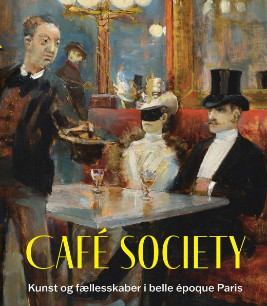 Café Society: Kunst og fællesskaber i belle époque Paris