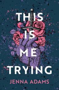 Title: This Is Me Trying, Author: Jenna Adams
