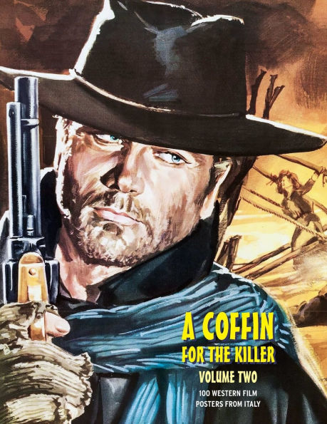 A Coffin for the Killer, Volume 2: 100 Western Film Posters From Italy