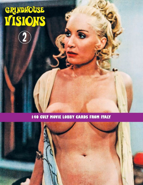 Grindhouse Visions 2: 140 Cult Movie Lobby Cards From Italy