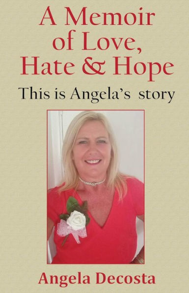 A Memoir of Love, Hate & Hope: This is Angela's story