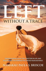 Title: Left Without a Trace, Author: Namakau Paula S. Briscoe