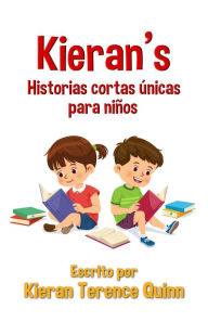 Title: Kieran's Historias cortas únicas para niños, Author: Kieran Terence Quinn