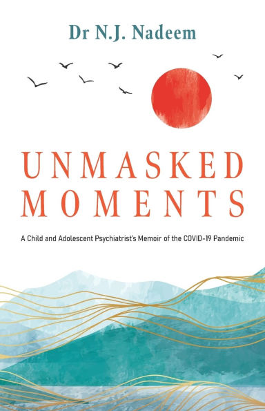 Unmasked Moments: A Child and Adolescent Psychiatrist's Memoir of the COVID-19 Pandemic