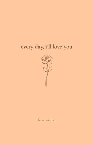 Every Day, I'll Love You: 180 Days Of Love