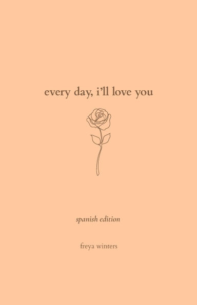 Every Day, I'll Love You: Spanish Edition