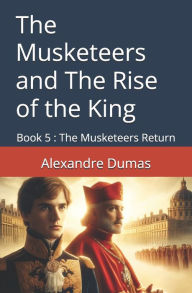 Title: The Musketeers and The Rise of the King: Book 5: The Musketeers Return, Author: David Gildea