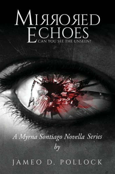 Mirrored Echoes: A Myrna Sontiago Novella Series