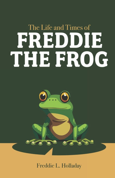 The Life and Times of Freddie the Frog