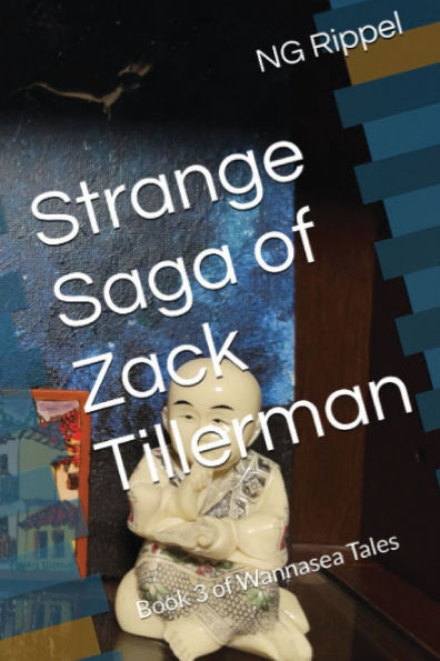 Strange Saga of Zack Tillerman: Book 3 Wannasea Tales