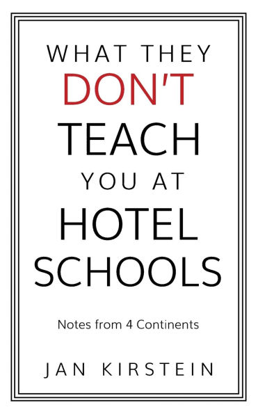 What They Don't Teach You at Hotel Schools: Notes from 4 Continents