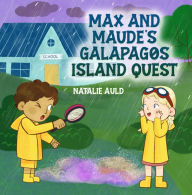 Title: MAX AND MAUDE'S GALAPAGOS ISLAND QUEST, Author: NATALIE AULD