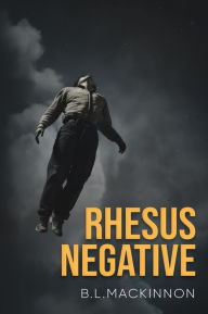 Title: Rhesus Negative, Author: B. L. MacKinnon