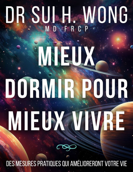 Mieux dormir pour mieux vivre: Des mesures pratiques qui amï¿½lioreront votre vie