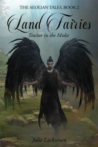 Title: Land Fairies: Traitor in the Midst, Author: Julie Lacksonen